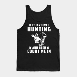 "Hunting & Beer Fun: If It Involves Hunting and Beer, Count Me In!" Tank Top